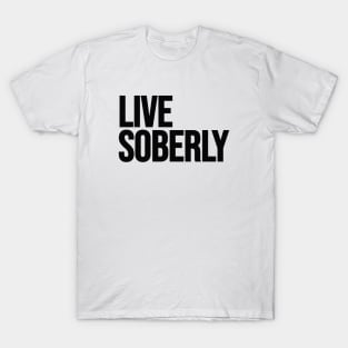 Live Soberly T-Shirt